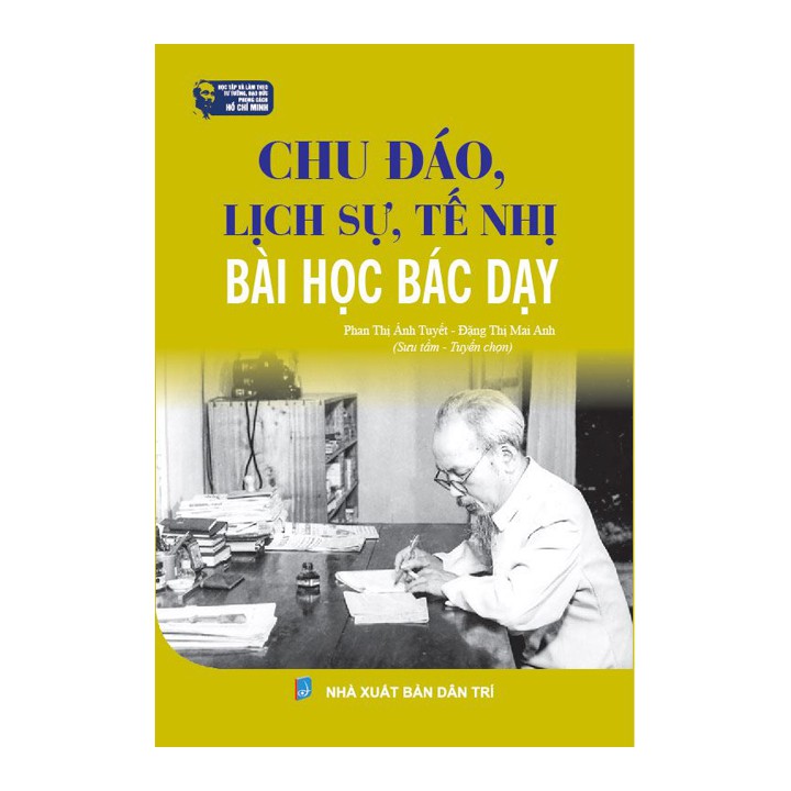 Sách Bác Hồ - Chu đáo, lịch sử, tế nhị Bài học Bác dạy