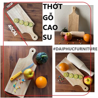 Thớt gỗ cao su có tay cầm xuất khẩu - thớt decor - thớt cắt hoa quả - thớt cắt thịt cá - thớt để bánh