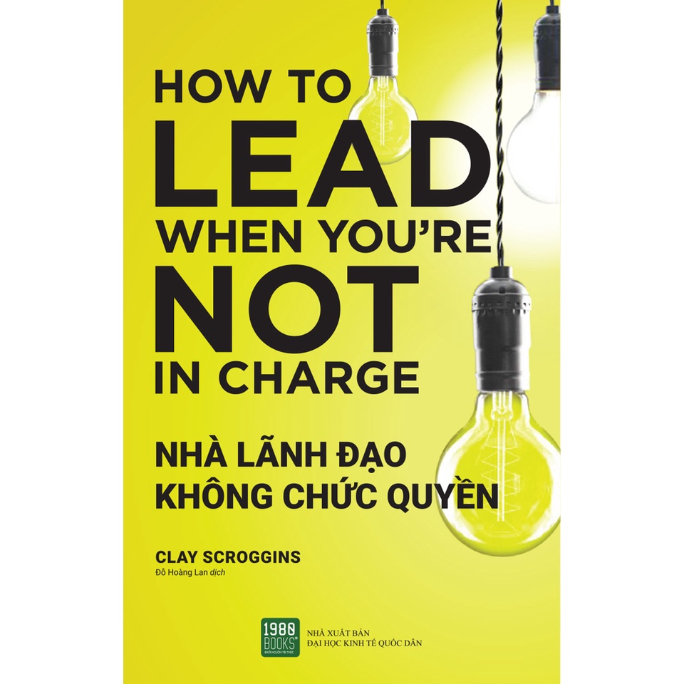 Sách - How to lead when you're not in charge - Nhà Lãnh Đạo Không Chức Quyền
