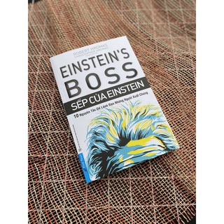 Sách Sếp Của Einstein (10 Nguyên Tắc Để Lãnh Đạo Những Người Xuất Chúng) First News