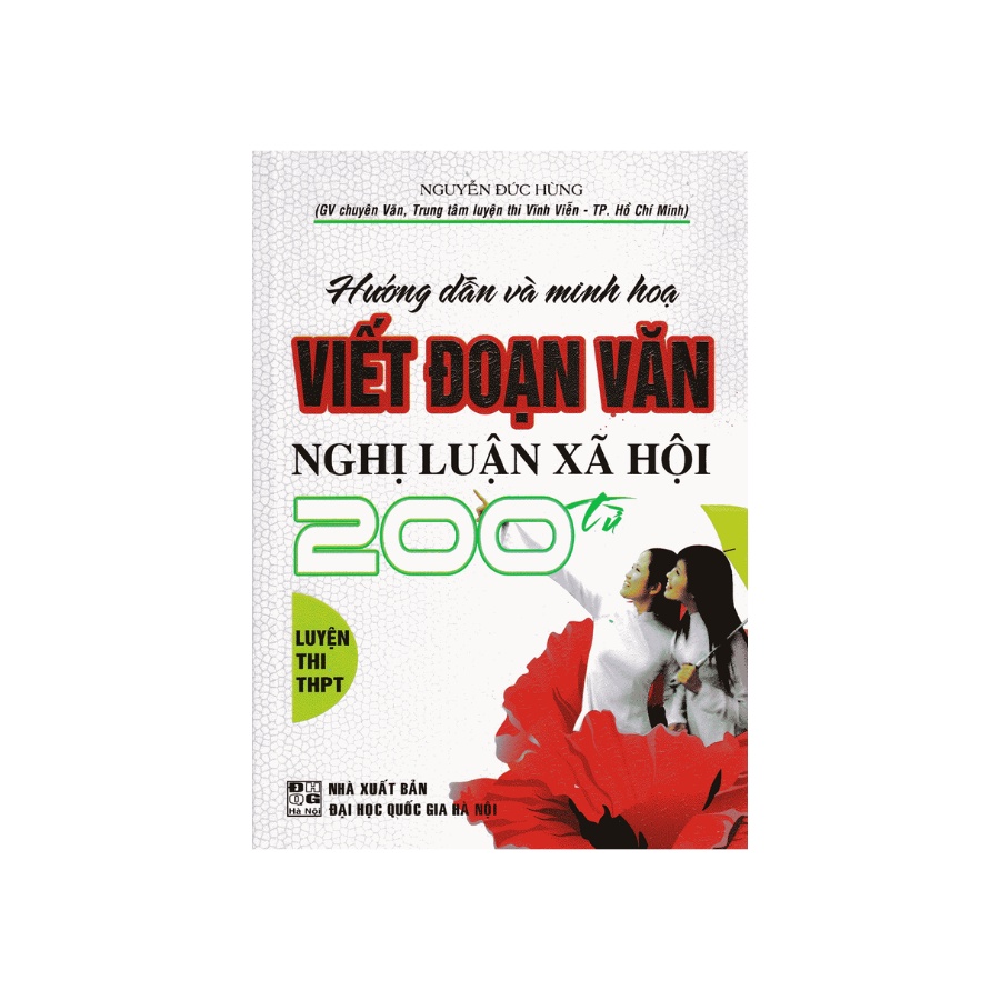 Sách - Hướng Dẫn Và Minh Họa Viết Đoạn Văn Nghị Luận Xã Hội 200 Từ