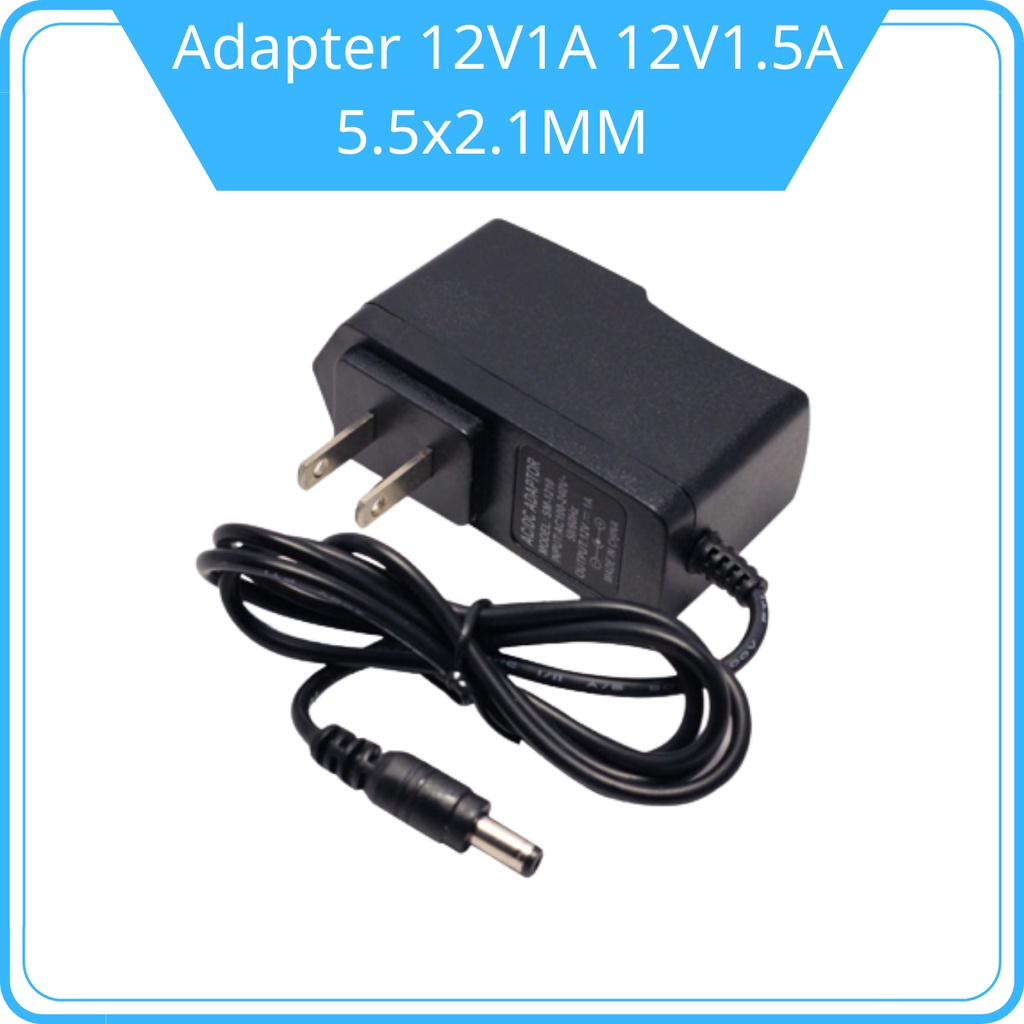 CÁC LOẠI Nguồn Adapter 12V1A 12V1.5A 12V2A 5.5x2.1MM 5.5x2.5MM, Nguồn hãng zin an toàn