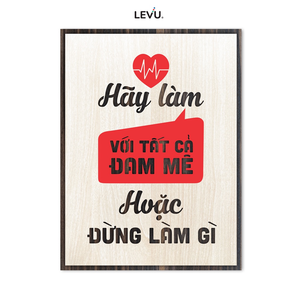 Tranh động lực LEVU014 "Hãy làm với tất cả đam mê hoặc đừng làm gì"