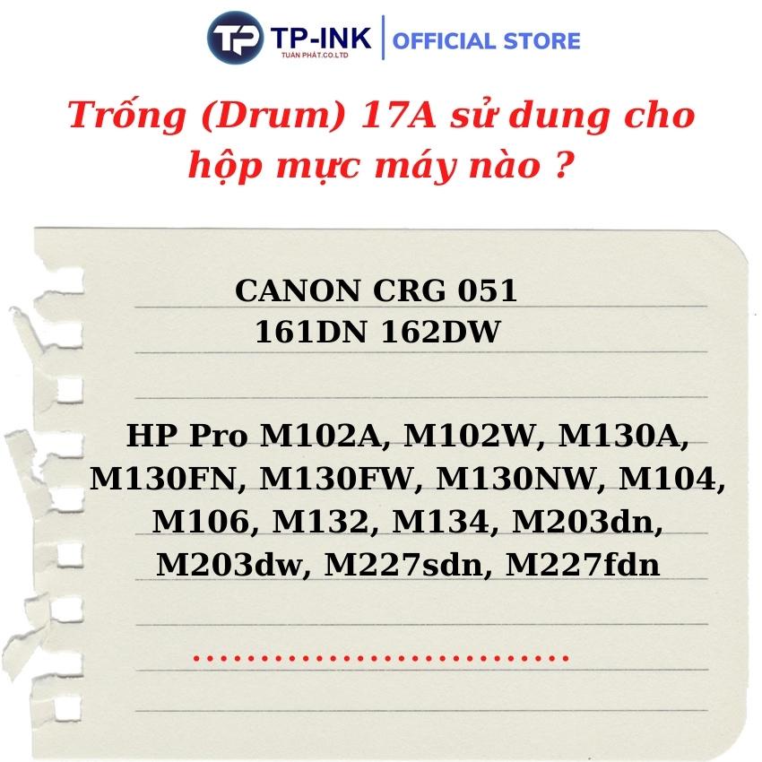 Trống máy in mã 17A nhập khẩu thương hiệu  TP-ink dùng cho HP M203dw/M227fdw/162dw/264dw/M102/M130A