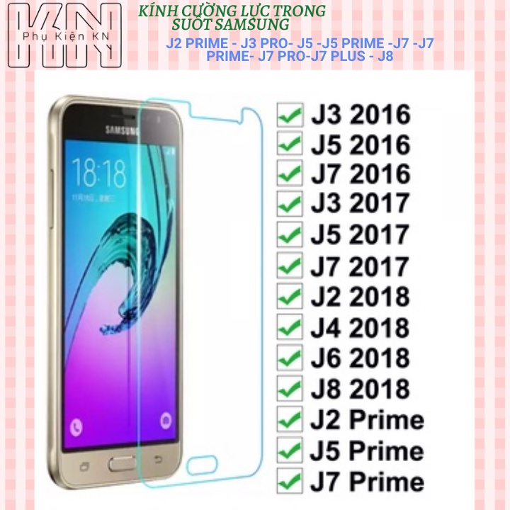 Kính Cường Lực Trong Suốt Samsung J2 prime - J3 pro- J5 -J5 prime -J7 -J7 prime- J7 pro-J7 plus - J8