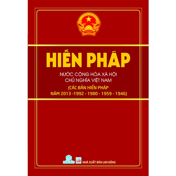 Sách - Hiến pháp nước Cộng hòa Xã hội Chủ nghĩa Việt Nam ( Các bản hiến pháp năm 2013 - 1992 -1980 - 1959 - 1946)