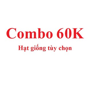 Combo 60K hạt giống tùy chọn