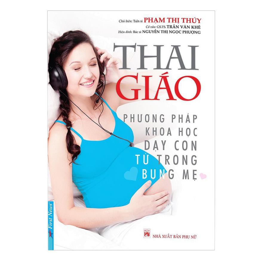 Sách First News - Thai Giáo - Phương Pháp Khoa Học Dạy Con Từ Trong Bụng Mẹ (Tái Bản)