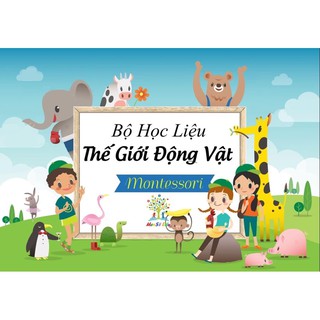 [HỌC LIỆU MONTESSORI] BỘ HỌC LIỆU BÓC DÁN THẾ GIỚI ĐỘNG VẬT THEO PHƯƠNG PHÁP MONTESSORI