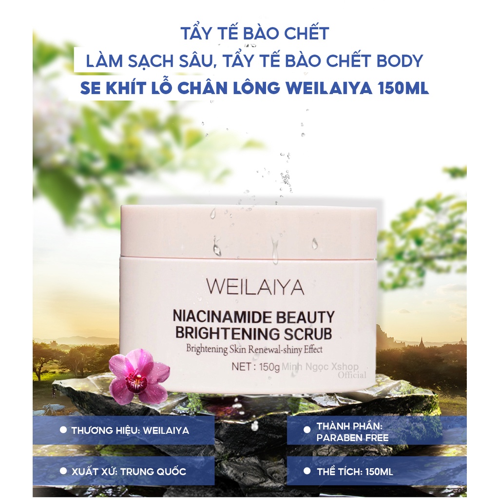 Tẩy tế bào chết body WEILAIYA NIACINAMIDE BEAUTY BRIGHTENING SCRUB da mềm mại trắng hồng 150g