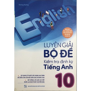 Luyện Giải Bộ Đề Kiểm Tra Định Kỳ Tiếng Anh - Lớp 10