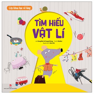 Sách lớp khoa học vỡ lòng - tìm hiểu vật lí