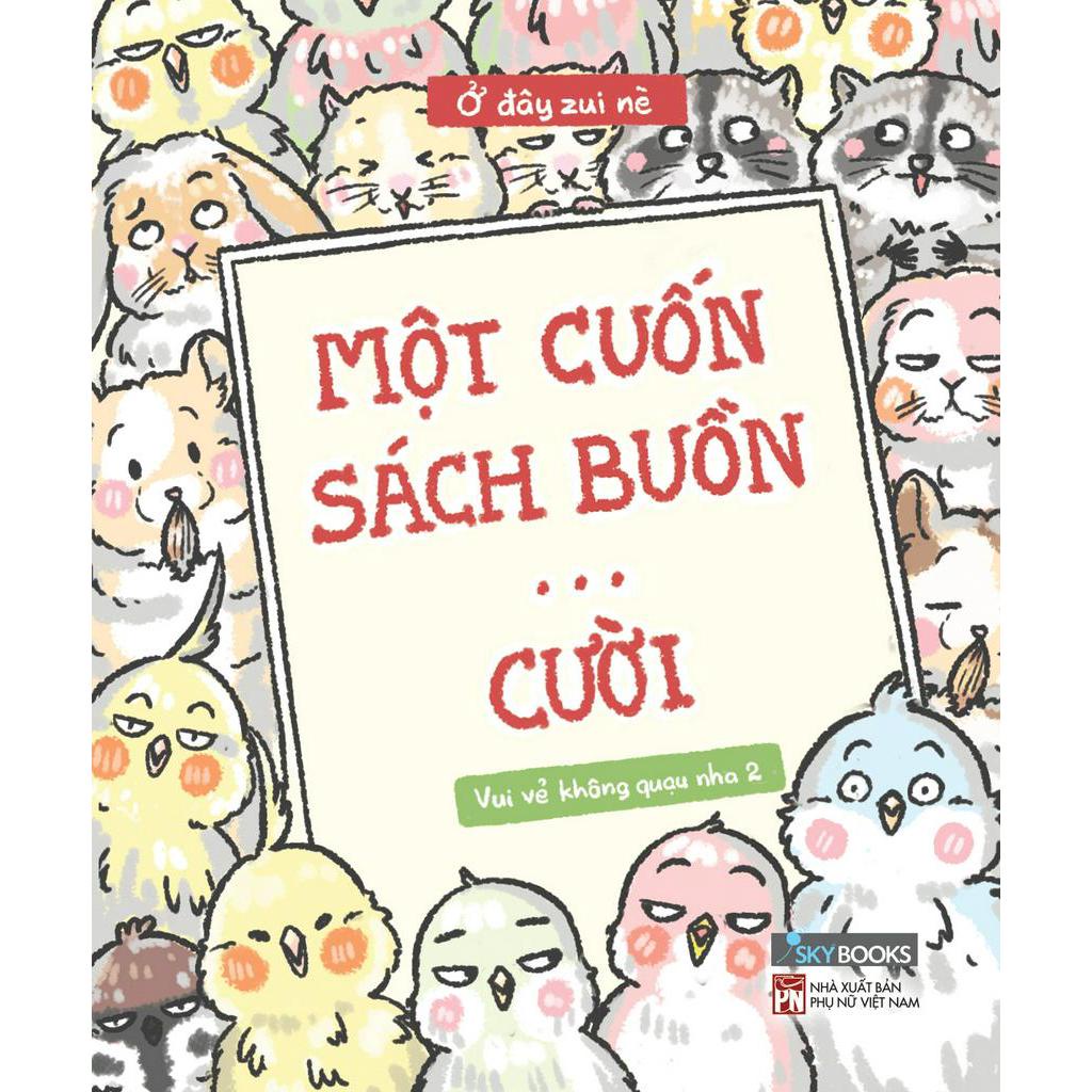 Sách Vui Vẻ Không Quạu Nha 2 - Một Cuốn Sách Buồn… Cười - Tặng Kèm Sticker