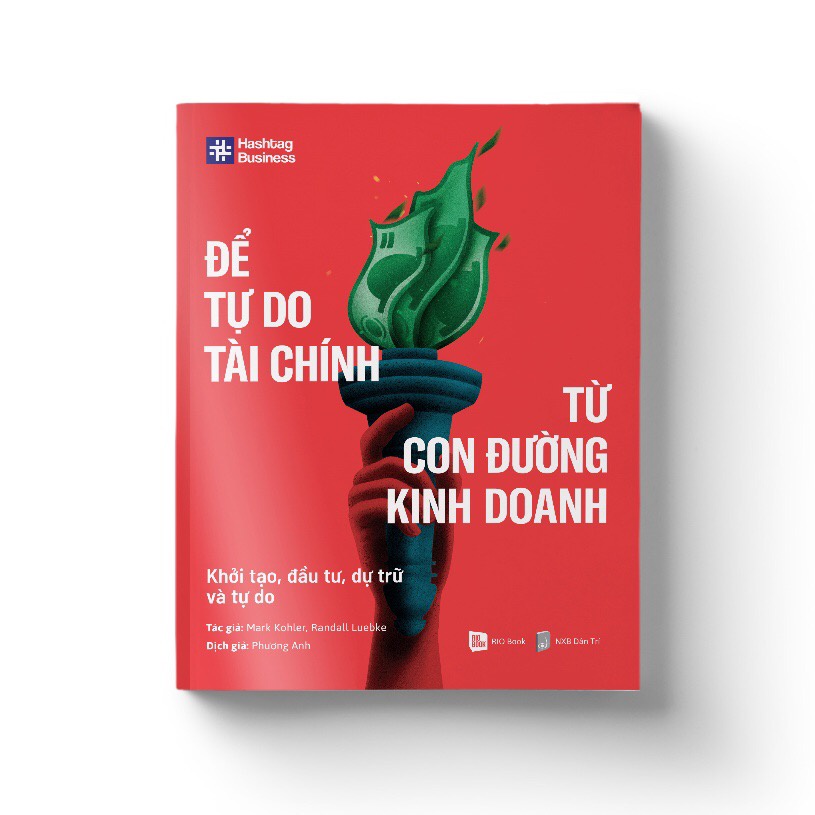 Sách - Để tự do tài chính từ con đường kinh doanh - Khởi tạo, đầu tư, dự trữ và tự do