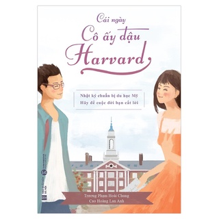 Sách - Cái Ngày Cô Ấy Đậu Harvard - Nhật Ký Chuẩn Bị Du Học Mỹ