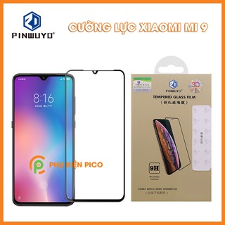 Cường lực Mi 9 chính hãng PINWUYO - Kính cường lực Xiaomi Mi 9 full viền chính hãng PINWUYO