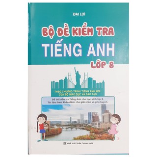 Sách - Bộ đề kiểm tra tiếng Anh lớp 8