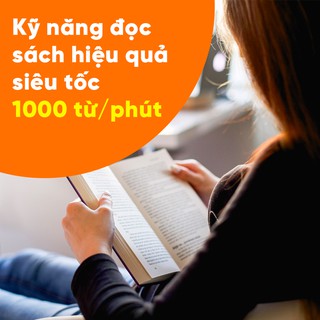 Kỹ năng đọc sách hiệu quả siêu tốc 1000 từ/ phút