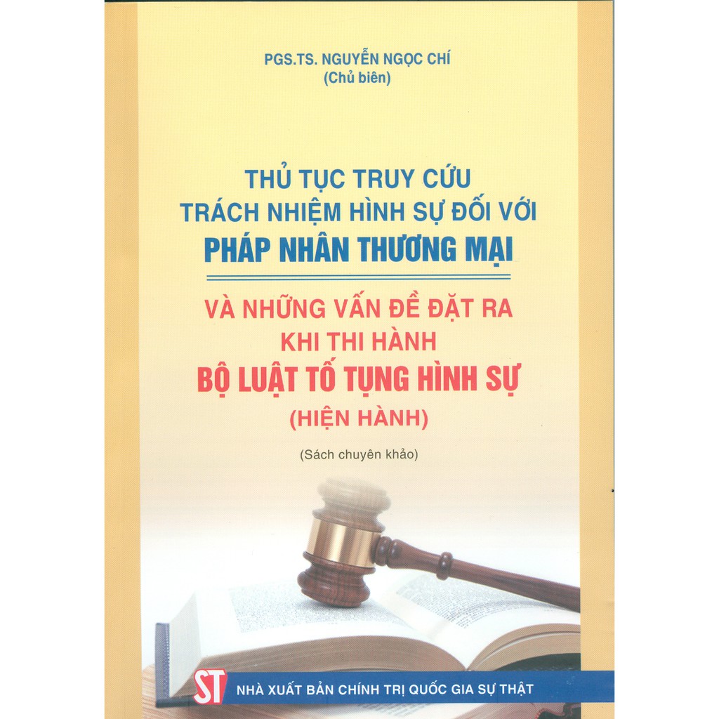 Sách-Thủ Tục Truy Cứu Trách Nhiệm Hình Sự Đối Với Pháp Nhân Thương Mại Và Những Vấn Đề Đặt Ra Khi Thi Hành Bộ Luật TTHS