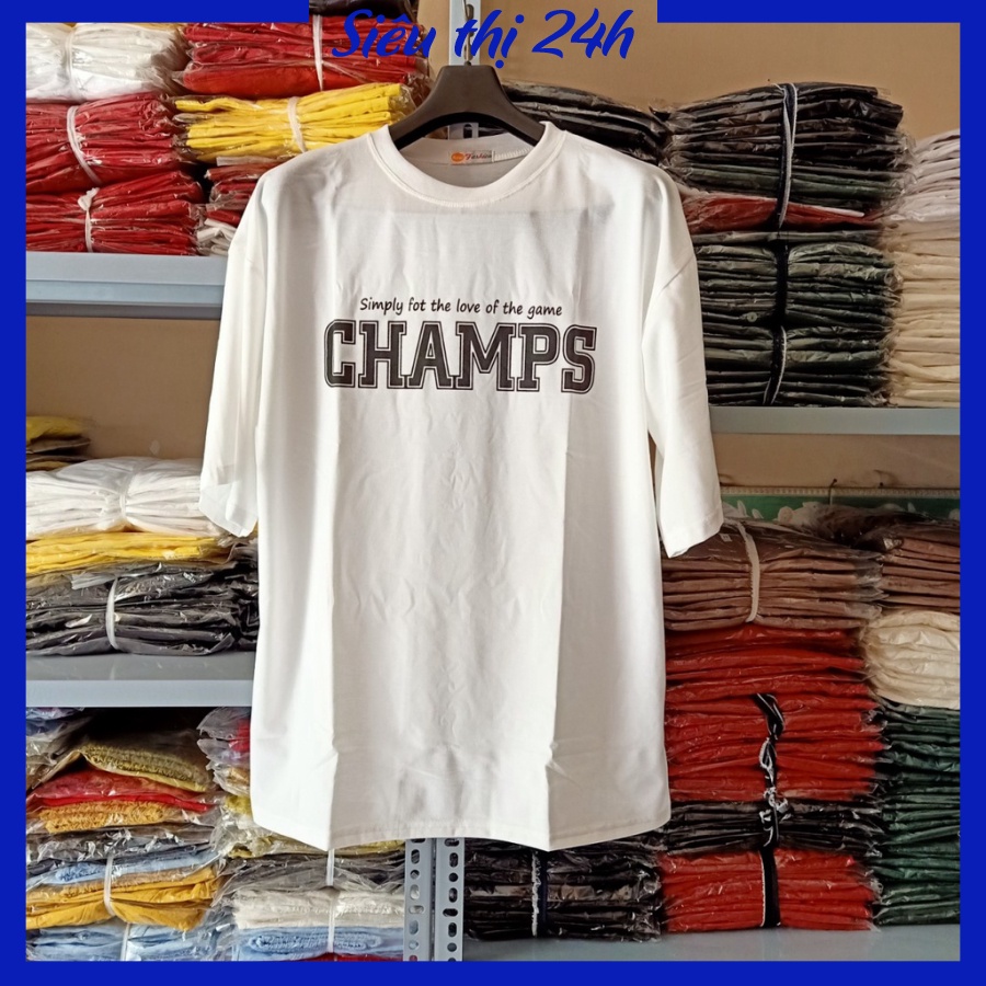 Áo thun nam nữ form rộng tay lỡ, áo phông unisex Siêu thị 24 giờ, chất liệu vải mềm mát in chữ Champs