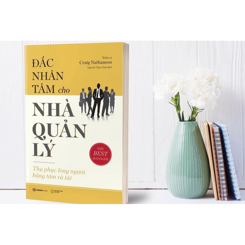 Sách - Đắc Nhân Tâm Cho Nhà Quản Lý: Thu phục lòng người bằng nhân tài - Tác giả: Dr. Craig Nathanson