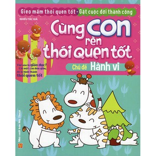 Sách: Cùng Con Rèn Thói Quen Tốt - Chủ Đề Hành Vi