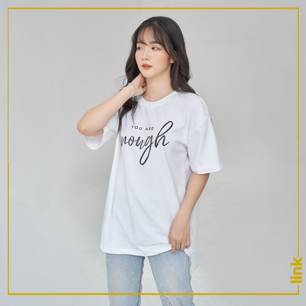 Áo phông tay lỡ YOU ARE ENOUGH dáng rộng unisex ( Đen, Trắng )