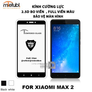 FREESHIP ĐƠN 99K_Kính cường lực 9H full viền 2.5D dành cho máy Xiaomi Mi Max 2 - Đen và Trắng