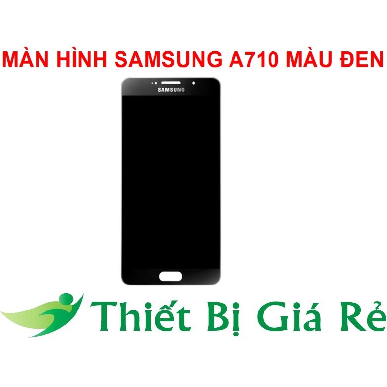 MÀN HÌNH SAMSUNG A710 MÀU ĐEN