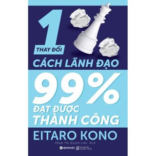 Sách - thay đổi 1 phần trăm cách lãnh đạo 99 phần trăm đạt thành công - alphabooks