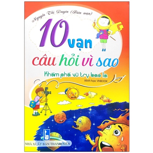 Sách - 10 Vạn Câu Hỏi Vì Sao - Khám Phá Vũ Trụ Bao La