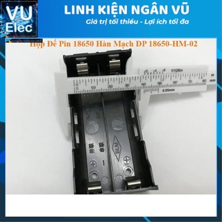 Hộp Đế Pin 18650 Hàn Mạch DP18650-HM-02