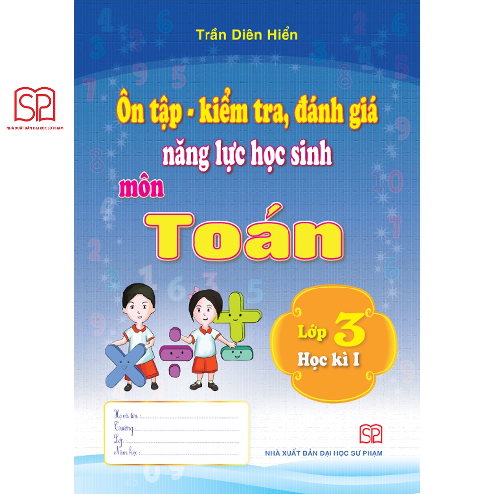 Sách - Ôn tập, kiểm tra đánh giá năng lực môn Toán Lớp 3 học kỳ 1,2 - NXB Đại học Sư phạm