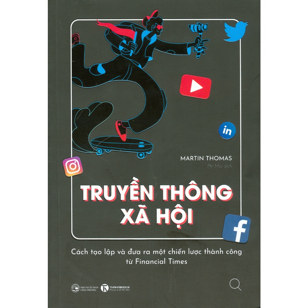 Sách - Truyền Thông Xã Hội - Cách Tạo Lập Và Đưa Ra Một Chiến Lược Thành Công Từ Financial Times