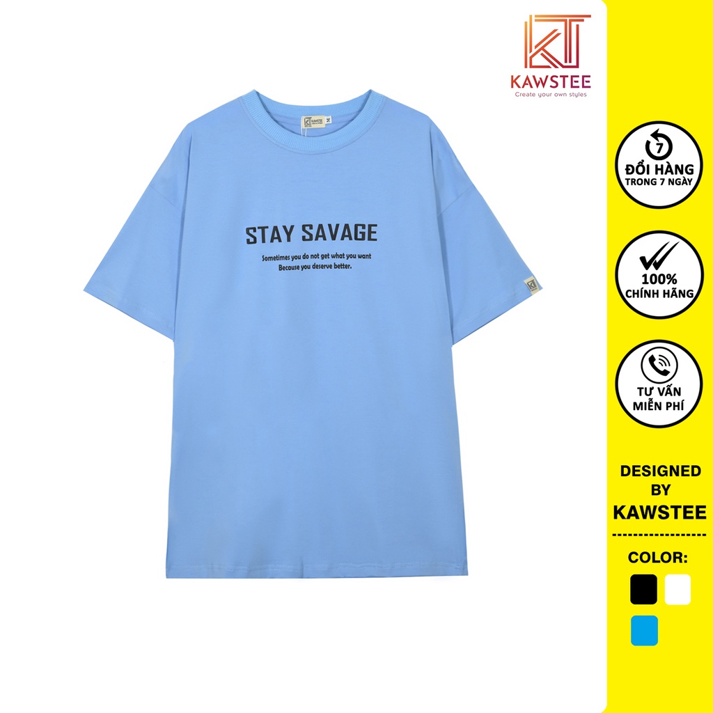 Áo thun Unisex KAWSTEE tay lỡ nam nữ form rộng oversize áo phông in hình Stay SAVAGE cá tính | BigBuy360 - bigbuy360.vn