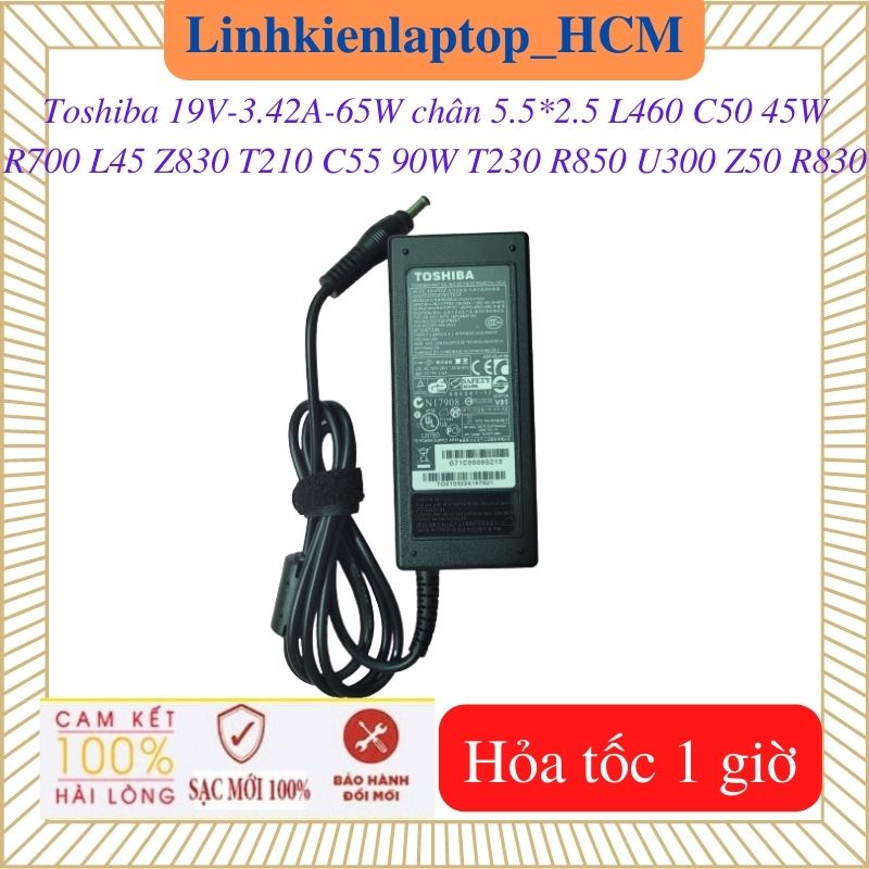 Sạc Toshiba 19V-3.42A chân 5.5*2.5mm- Toshiba C50 C55 A50-F 45W R700 L45 L460 Z830 90W T210 T230 R850 U300 Z50 R830 C640