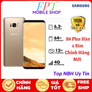 điện thoại Samsung Galaxy S8 Plus Hàn 2 sim ram 4G/64G mới zin, chơi PUBG/Free Fire mượt loại đẹp