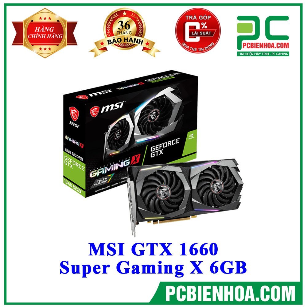 Card màn hình MSI GTX 1660 SUPER GAMING X 6GB