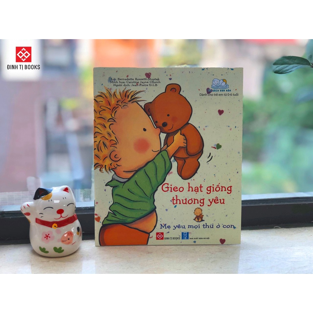 SÁCH - Gieo hạt giống thương yêu - Mẹ yêu mọi thứ ở con