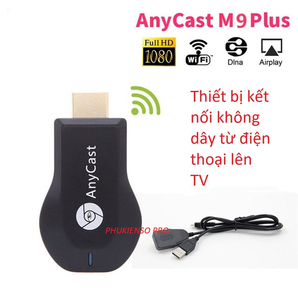 Thiết bị kết nối không dây Anycast M9 Plus từ điện thoại lên TV - HÀNG NHẬP KHẨU