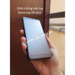 A6 plus| Kính cường lực chống vân - Full Màn hình Samsung A6 plus