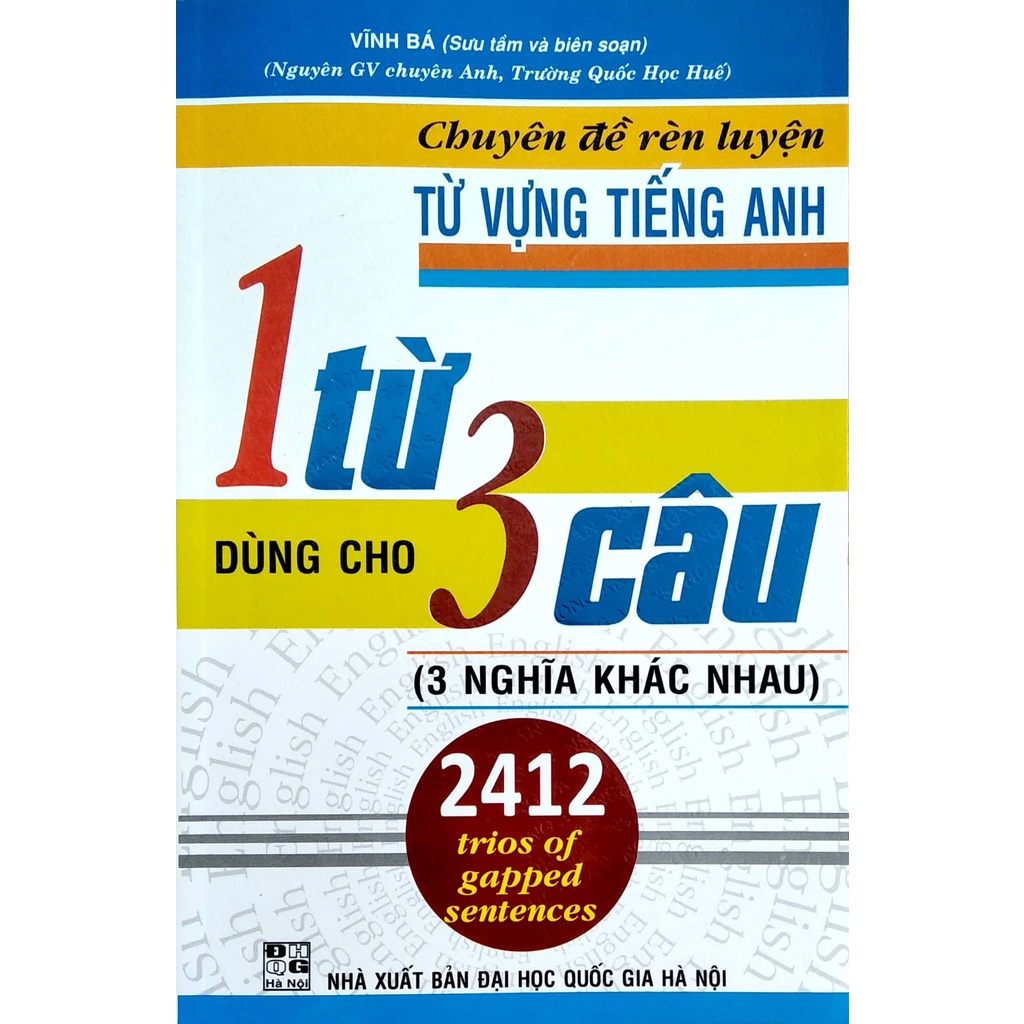 Sách Chuyên Đề Rèn Luyện Từ Vựng Tiếng Anh - 1 Từ Dùng Cho 3 Câu (Tái Bản)