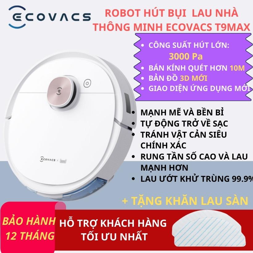 [PHIÊN BẢN MỚI CÓ SƠ ĐỒ] Robot Hút Bụi, Robot Hút Bụi Ecovacs Deebot T9 MAX Lau Nhà Thông Minh Lau Dọn Nhà Cao Cấp