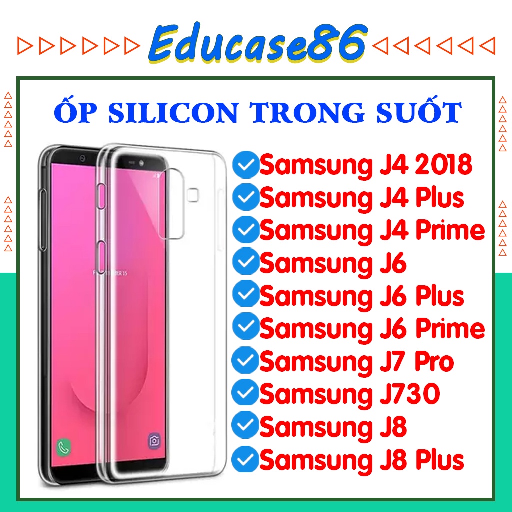 ỐP DẺO TRONG SUỐT  J4 2018,J4 PLUS,J6, J6 PLUS,J7 PRO, J8, J8 PLUS, ốp silicon chống sốc, ốp chống bụi educase86