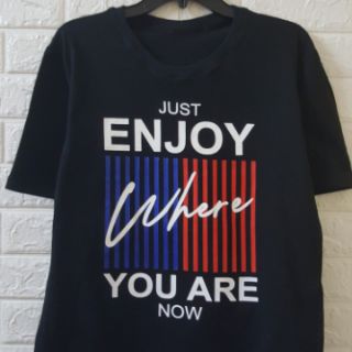 Áo phông in hình  Just Enjoy Where (ảnh thật + video)