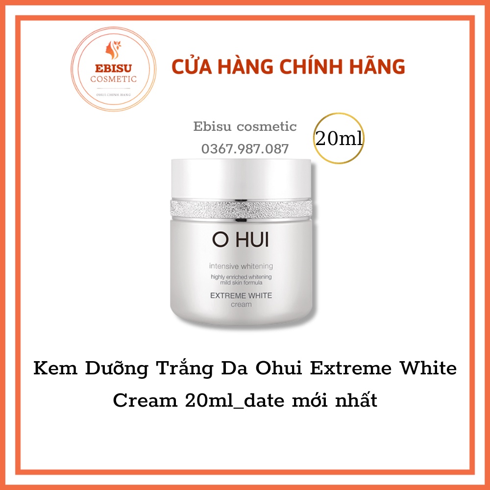 Kem Dưỡng Trắng Da Ohui Extreme White Cream 20ml_DATE MỚI NHẤT (EBISU COSMETICS)