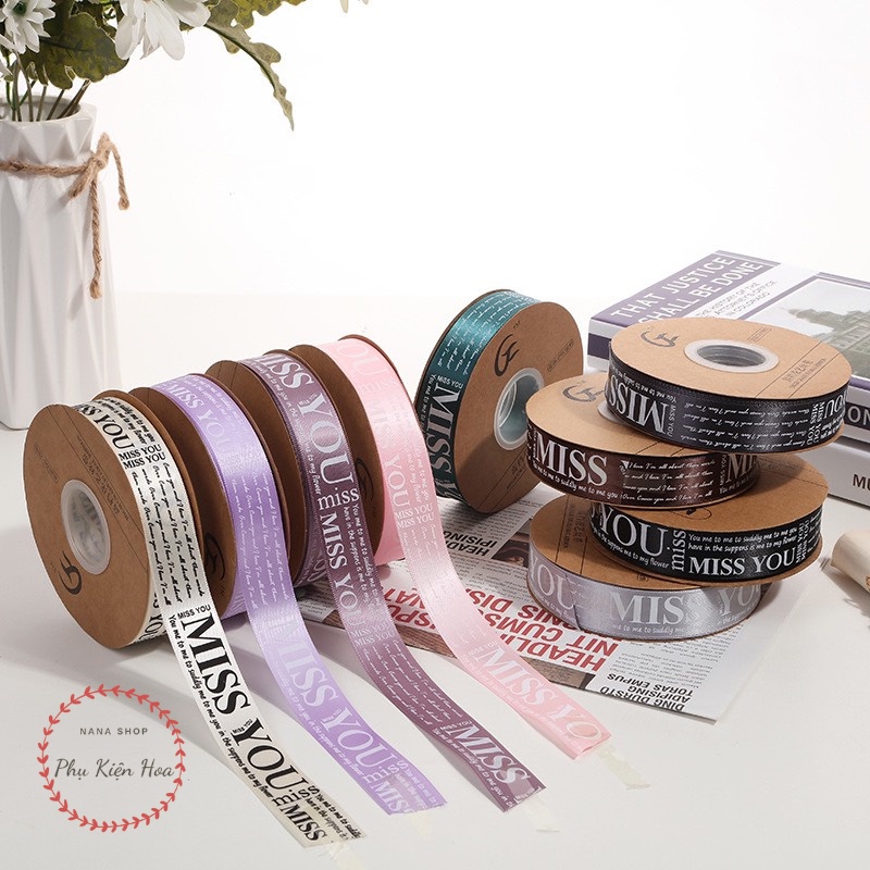 [Cuộn 22m/45m] Dây Ruy Băng Lụa In Chữ ❤️MISS YOU❤️ Bản 2.5cm, Trang Trí Hộp Quà - Bó Hoa