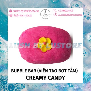 Lush - viên tắm tạo bọt creamy candy bubble bar