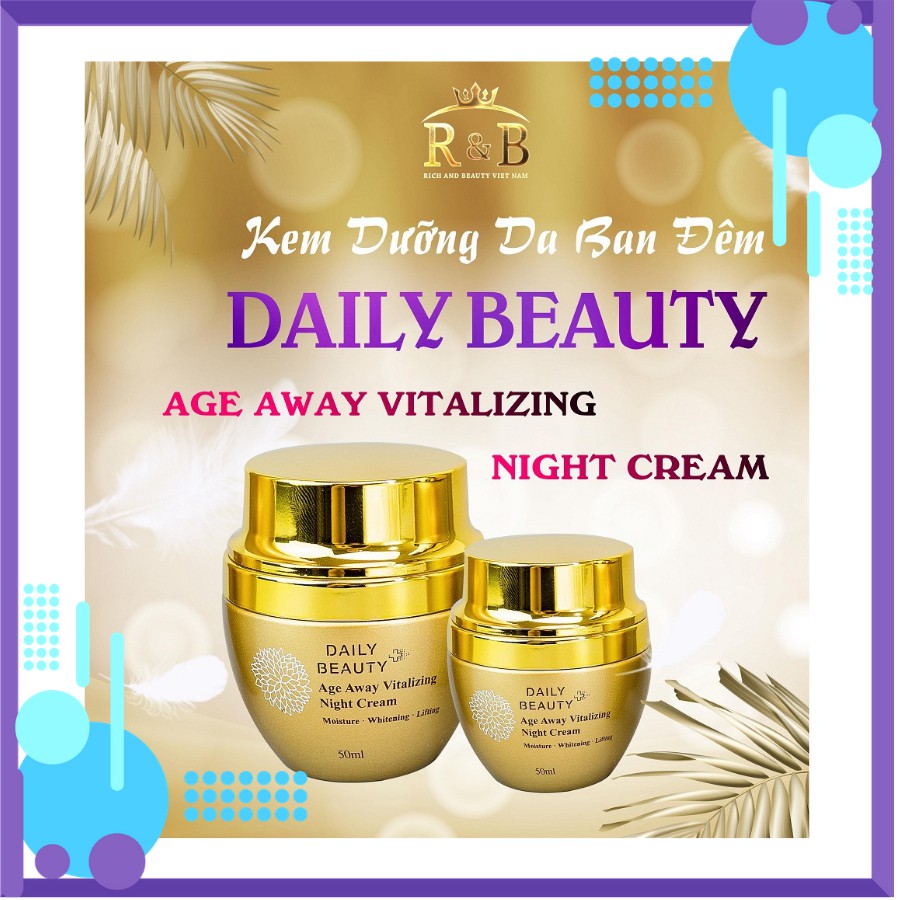 Kem dưỡng da ban đêm Daily Beauty Age Away Vitalizing Night Cream R&B Việt Nam, Đánh Thức Thanh Xuân, Trẻ Hóa Làn Da