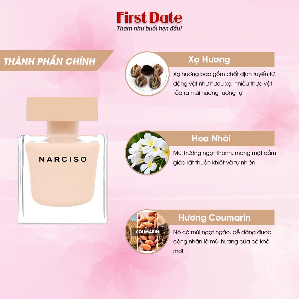 Nước hoa nữ Narciso Poudree Nàng “tiểu thư kiêu kỳ” Mong manh, thuần khiết, dịu nhẹ, thanh lịch - First Date